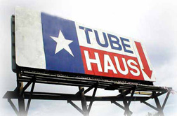 Tube Haus billboard, when you see this sign, you're here!